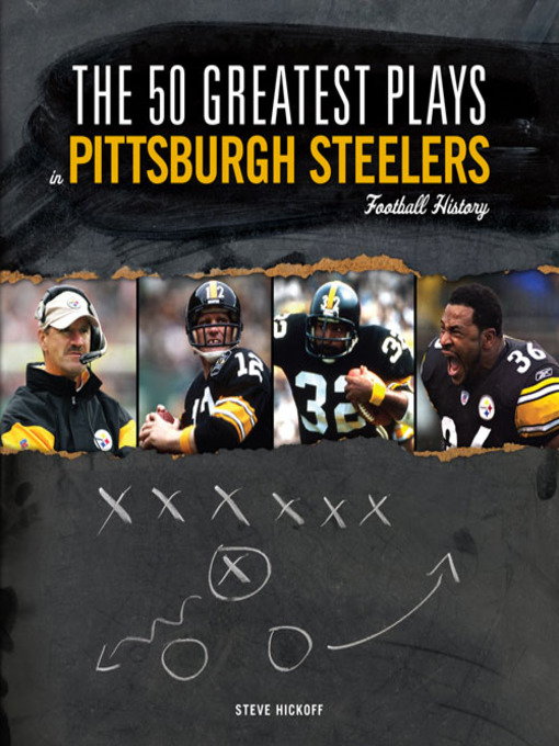 Title details for The 50 Greatest Plays in Pittsburgh Steelers Football History by Steve Hickoff - Available